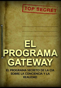 El programa Gateway. El programa secreto de la CIA sobre la conciencia y la realidad - Librerie.coop El programa Gateway. El programa secreto de la CIA sobre la conciencia y la realidad - Librerie.coop