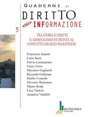 Tra storia e diritti. Il giornalismo di fronte al conflitto israelo-palestinese. Diritto@informazione - Vol. 3 - Librerie.coop