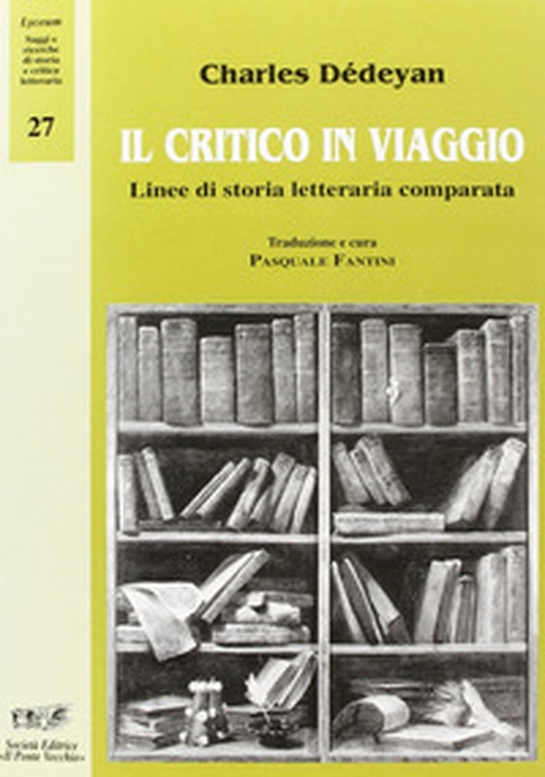 Il critico in viaggio. Linee di storia letteraria comparata - Librerie.coop Il critico in viaggio. Linee di storia letteraria comparata - Librerie.coop