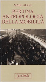 Per un'antropologia della mobilità - Librerie.coop Per un'antropologia della mobilità - Librerie.coop