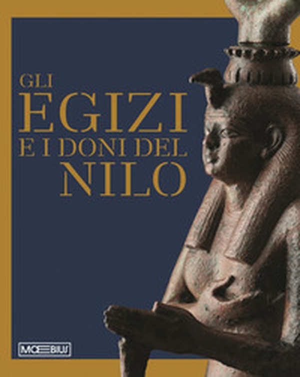 Gli egizi e i doni del Nilo - Librerie.coop Gli egizi e i doni del Nilo - Librerie.coop