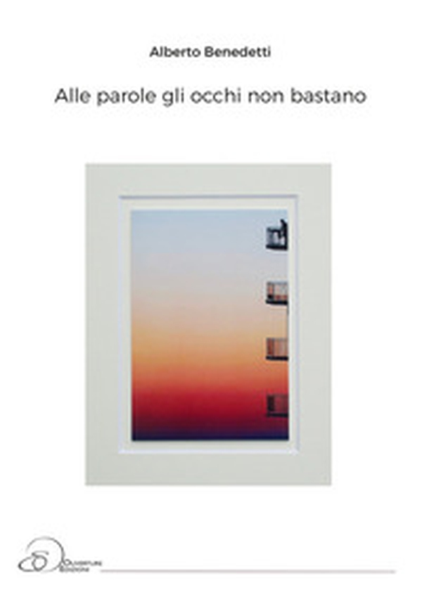 Alle parole gli occhi non bastano - Librerie.coop Alle parole gli occhi non bastano - Librerie.coop