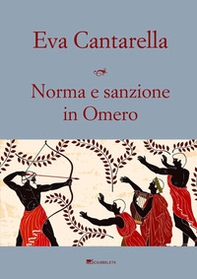 Norma e sanzione in Omero. Contributo alla protostoria del diritto greco - Librerie.coop Norma e sanzione in Omero. Contributo alla protostoria del diritto greco - Librerie.coop