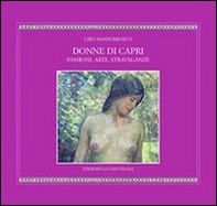 Donne di Capri. Passioni, arte, stravaganze - Librerie.coop