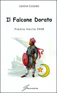 Il falcone dorato. Premio Navile 2008 - Librerie.coop Il falcone dorato. Premio Navile 2008 - Librerie.coop