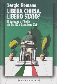 Libera Chiesa. Libero Stato? Il Vaticano e l'Italia da Pio IX a Benedetto XVI - Librerie.coop Libera Chiesa. Libero Stato? Il Vaticano e l'Italia da Pio IX a Benedetto XVI - Librerie.coop