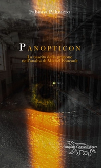 Panopticon. La nascita della prigione nell'analisi di Michel Foucault - Librerie.coop