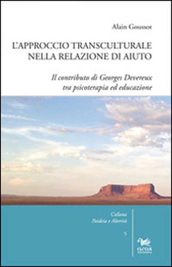 L'approccio transculturale nella relazione di aiuto. Il contributo di Georges Devereux tra psicoterapia ed educazione - Librerie.coop L'approccio transculturale nella relazione di aiuto. Il contributo di Georges Devereux tra psicoterapia ed educazione - Librerie.coop