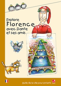 Explore Florence avec Dante et ses amis. Guide de la ville puor enfants - Librerie.coop