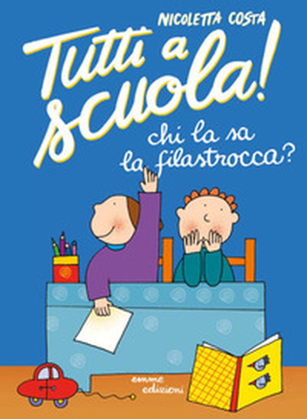 Chi la sa la filastrocca? Tutti a scuola! - Librerie.coop Chi la sa la filastrocca? Tutti a scuola! - Librerie.coop