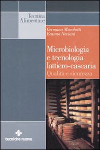Microbiologia e tecnologia lattiero-casearia. Qualità e sicurezza - Librerie.coop