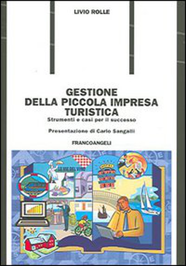 Gestione della piccola impresa turistica. Strumenti e casi per il successo - Librerie.coop