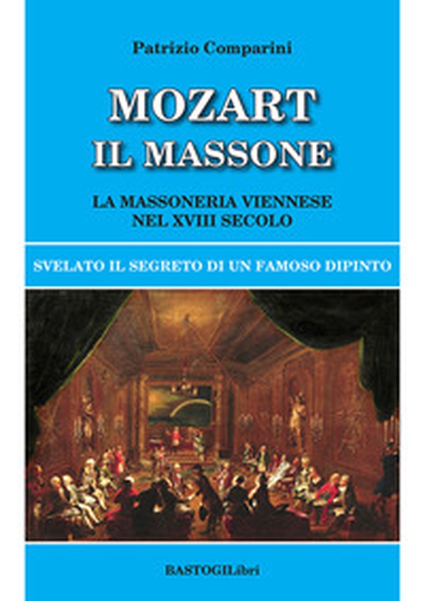 Mozart il massone. La massoneria viennese nel XVIII secolo - Librerie.coop Mozart il massone. La massoneria viennese nel XVIII secolo - Librerie.coop