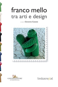Franco Mello tra arti e design - Librerie.coop Franco Mello tra arti e design - Librerie.coop