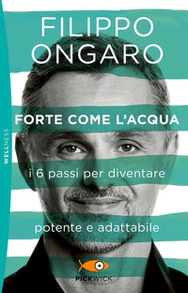 Forte come l'acqua. I 6 passi per diventare potente e adattabile - Librerie.coop Forte come l'acqua. I 6 passi per diventare potente e adattabile - Librerie.coop