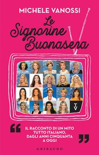 Le Signorine Buonasera. Il racconto di un mito tutto italiano, dagli anni cinquanta ad oggi - Librerie.coop Le Signorine Buonasera. Il racconto di un mito tutto italiano, dagli anni cinquanta ad oggi - Librerie.coop