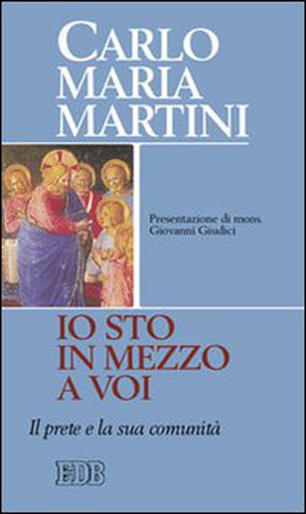 «Io sto in mezzo a voi». Il prete e la sua comunità - Librerie.coop «Io sto in mezzo a voi». Il prete e la sua comunità - Librerie.coop