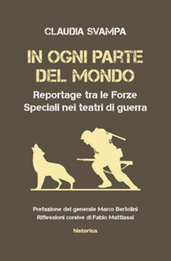 In ogni parte del mondo. Reportage tra le forze speciali nei teatri di guerra - Librerie.coop In ogni parte del mondo. Reportage tra le forze speciali nei teatri di guerra - Librerie.coop