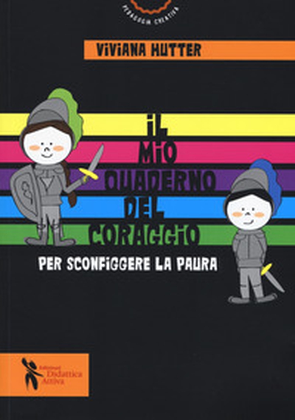 Il mio quaderno del coraggio. Per sconfiggere la paura - Librerie.coop Il mio quaderno del coraggio. Per sconfiggere la paura - Librerie.coop