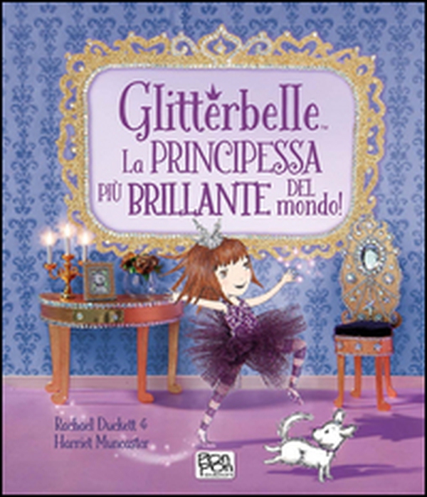 Glitterbelle. La principessa più brillante del mondo! - Librerie.coop Glitterbelle. La principessa più brillante del mondo! - Librerie.coop
