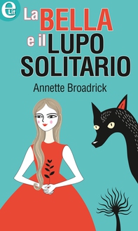 La bella e il lupo solitario - Librerie.coop La bella e il lupo solitario - Librerie.coop