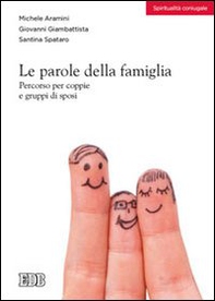 Le parole della famiglia. Percorso per coppie e gruppi di sposi - Librerie.coop