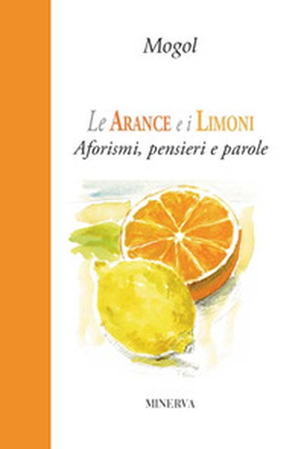 Le arance e i limoni. Aforismi, pensieri e parole - Librerie.coop Le arance e i limoni. Aforismi, pensieri e parole - Librerie.coop