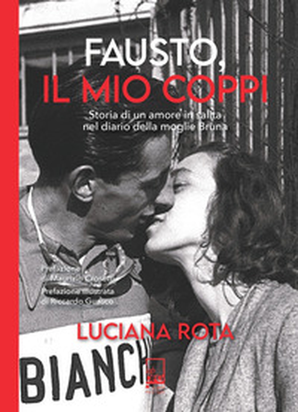 Fausto, il mio Coppi. Storia di un amore in salita nel diario della moglie Bruna - Librerie.coop Fausto, il mio Coppi. Storia di un amore in salita nel diario della moglie Bruna - Librerie.coop