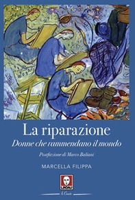 La riparazione. Donne che rammendano il mondo - Librerie.coop
