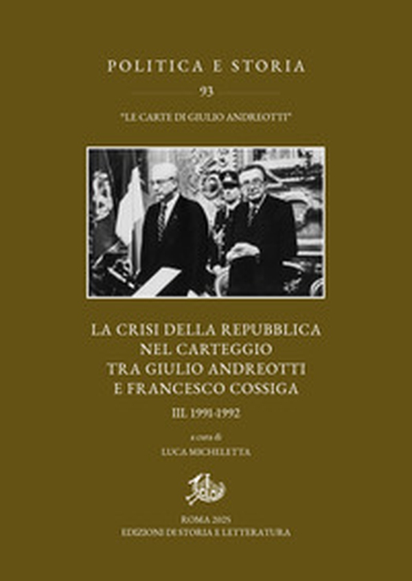 La crisi della Repubblica nel carteggio Andreotti-Cossiga - Vol. 3 - Librerie.coop La crisi della Repubblica nel carteggio Andreotti-Cossiga - Vol. 3 - Librerie.coop