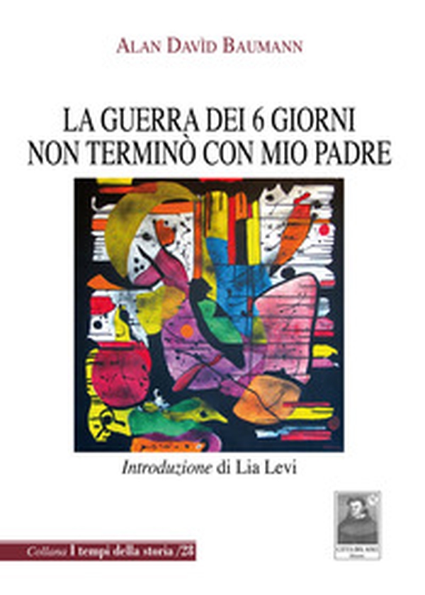 La guerra dei 6 giorni non terminò con mio padre - Librerie.coop La guerra dei 6 giorni non terminò con mio padre - Librerie.coop