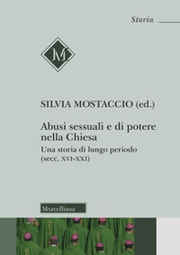 Abusi sessuali e di potere nella Chiesa. Una storia di lungo periodo (secc. XVI-XXI) - Librerie.coop