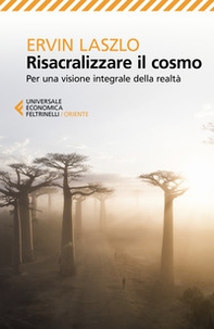 Risacralizzare il cosmo. Per una visione integrale della realtà - Librerie.coop Risacralizzare il cosmo. Per una visione integrale della realtà - Librerie.coop