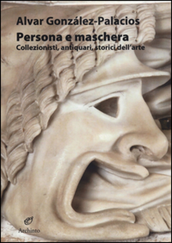 Persona e maschera. Collezionisti, antiquari, storici dell'arte - Librerie.coop Persona e maschera. Collezionisti, antiquari, storici dell'arte - Librerie.coop