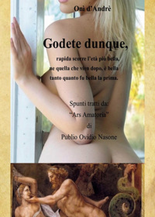 Godete dunque. Rapida scorre l'età più bella, ne quella che vien dopo, è bella tanto quanto fu bella la prima - Librerie.coop Godete dunque. Rapida scorre l'età più bella, ne quella che vien dopo, è bella tanto quanto fu bella la prima - Librerie.coop