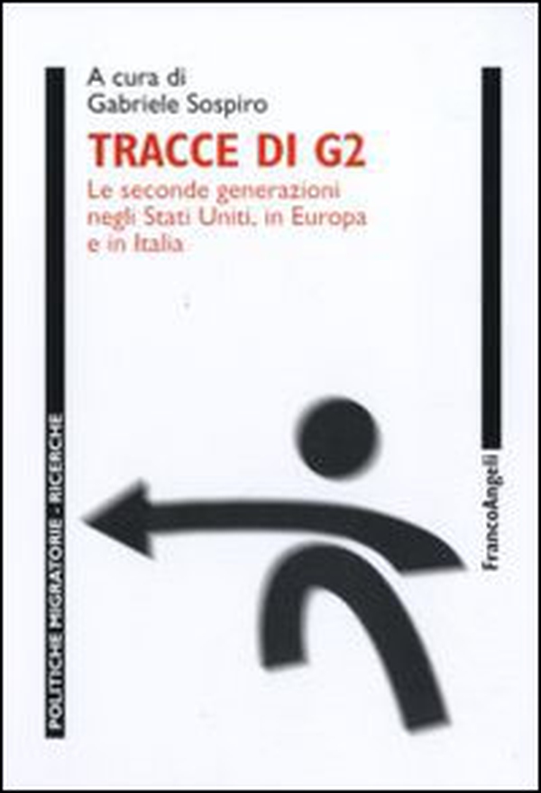 Tracce di G2. Le seconde generazioni negli Stati Uniti, in Europa e in Italia - Librerie.coop Tracce di G2. Le seconde generazioni negli Stati Uniti, in Europa e in Italia - Librerie.coop