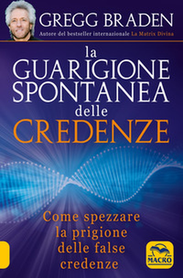 La guarigione spontanea delle credenze. Come spezzare il paradigma delle false credenze - Librerie.coop La guarigione spontanea delle credenze. Come spezzare il paradigma delle false credenze - Librerie.coop