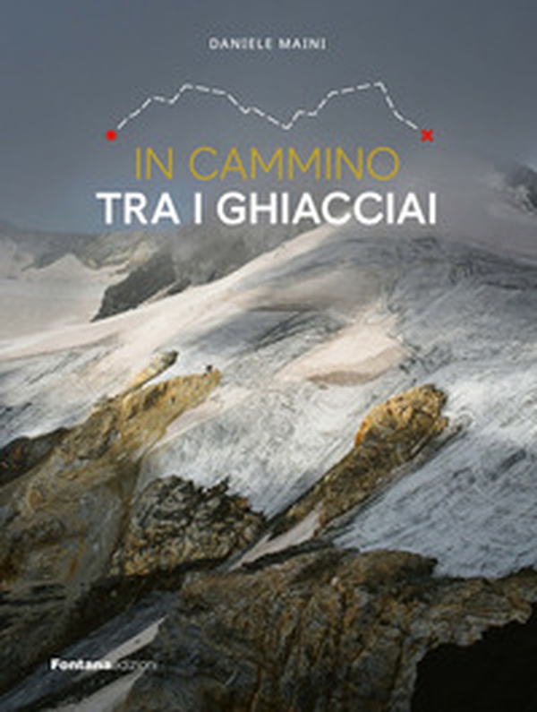 In cammino tra i ghiacciai. Val Bregaglia-Engadina-Valposchiavo - Librerie.coop In cammino tra i ghiacciai. Val Bregaglia-Engadina-Valposchiavo - Librerie.coop