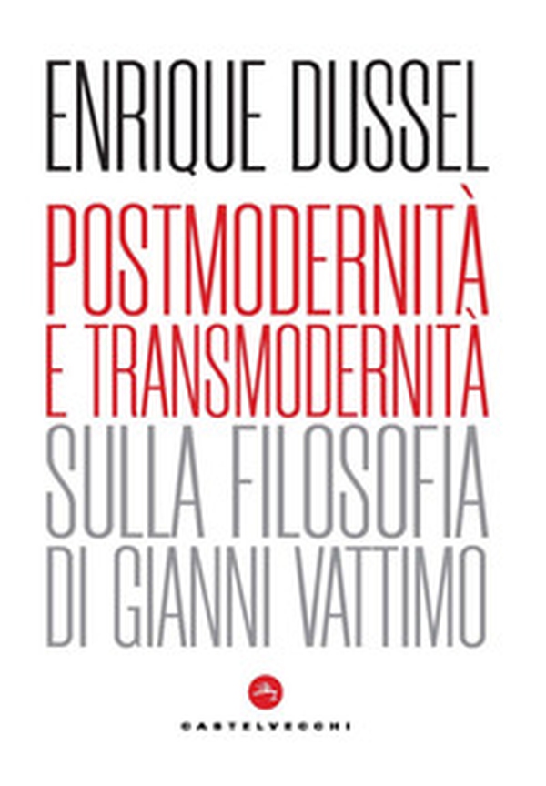 Postmodernità e transmodernità. Sulla filosofia di Gianni Vattimo - Librerie.coop Postmodernità e transmodernità. Sulla filosofia di Gianni Vattimo - Librerie.coop
