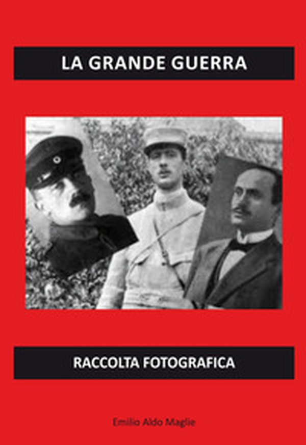 La grande guerra. Raccolta fotografica - Librerie.coop La grande guerra. Raccolta fotografica - Librerie.coop