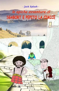 Le epiche avventure di Sgabort e Pepito la cimice - Librerie.coop