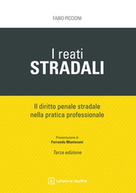 I reati stradali. Il diritto penale stradale nella pratica professionale - Librerie.coop