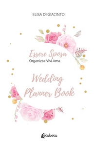 Essere sposa. Organizza Vivi Ama - Librerie.coop