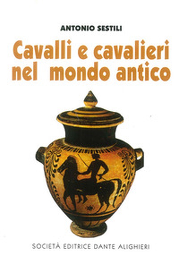 Cavalli e cavalieri nel mondo antico - Librerie.coop Cavalli e cavalieri nel mondo antico - Librerie.coop