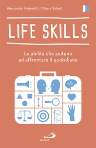 Life skills. Le abilità che aiutano ad affrontare il quotidiano - Librerie.coop