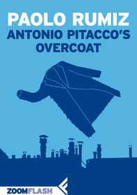 Antonio Pitacco’s Overcoat - Librerie.coop Antonio Pitacco’s Overcoat - Librerie.coop
