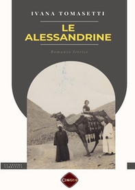 Le Alessandrine. Storia di emigrazione femminile tra Ottocento e Novecento - Librerie.coop