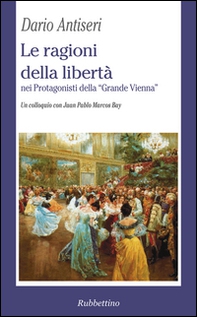Le ragioni della libertà nei protagonisti della «Grande Vienna». Un colloquio con Juan Pablo Marcos Bay - Librerie.coop Le ragioni della libertà nei protagonisti della «Grande Vienna». Un colloquio con Juan Pablo Marcos Bay - Librerie.coop