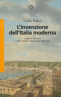 L'invenzione dell'Italia moderna. Leopardi, Manzoni e altre imprese ideali prima dell'Unità - Librerie.coop L'invenzione dell'Italia moderna. Leopardi, Manzoni e altre imprese ideali prima dell'Unità - Librerie.coop
