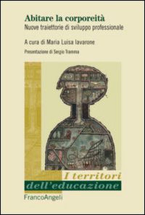 Abitare la corporeità. Nuove traiettorie di sviluppo professionale - Librerie.coop Abitare la corporeità. Nuove traiettorie di sviluppo professionale - Librerie.coop